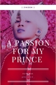 História: A passion for my prince
