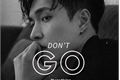 História: Don’t go! - Zhang Yixing (Lay)