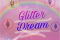 História: Glitter Dream