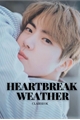 História: Heartbraker Weather - taejin