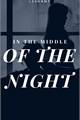 História: In The Middle Of The Night
