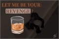 História: Let me be your revenge? - Satzu G!P