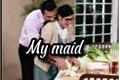 História: My maid