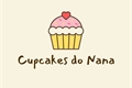 História: Os Cupcakes do Nana
