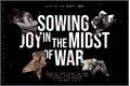 História: Sowing Joy in the midst of War.