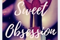 História: Sweet Obsession