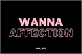 História: Wanna Affection