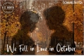 História: We Fell in Love in October