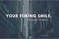 História: Your fuking smile