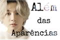 História: Al&#233;m das Apar&#234;ncias - TAEKOOK