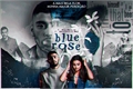 História: Blue Rose