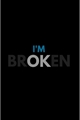 História: I am Broken