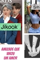 História: Jikook+S/n-O amor de melhores amigos que virou um romance