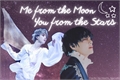 História: Me from the Moon, You from the Stars