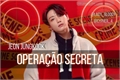 História: Opera&#231;&#227;o Secreta - Jeon Jungkook