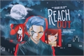 História: Reach Out