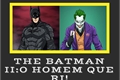 História: The Batman II:O Homem que Ri!