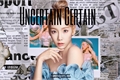 História: Uncertain Certain