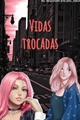 História: Vidas trocadas - Sasusaku Narusaku itasaku