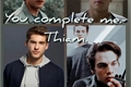 História: You complete me.-Thiam.