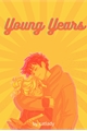 História: Young Years (HIATUS)
