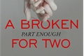 História: A broken part enough for two.