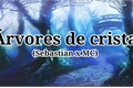 História: &#193;rvores de cristal (Sebastian x MC)