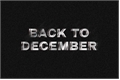 História: Back to December
