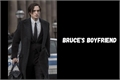 História: Bruce&#39;s Boyfriend