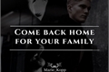 História: Come back home for your family