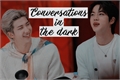 História: Conversations in the dark