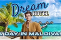 História: Dream Hotel - A Day In Maldivas