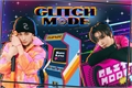 História: Glitch Mode - MarkHyuck (NCT)