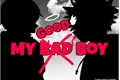 História: My Bad (Good) Boy