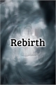 História: Rebirth