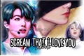 História: Scream That I Love You - Jikook
