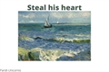 História: Steal his heart