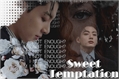 História: Sweet temptation