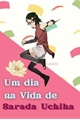 História: Um dia na Vida de Sarada Uchiha