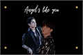 História: Angel&#39;s Like You
