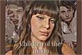 História: Children of the moon - Fillie