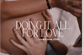História: DOING IT ALL FOR LOVE-one shot lored