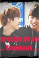 História: Eu preciso de voc&#234; - Yoonkook