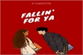 História: Fallin&#39; For Ya