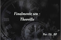 História: Finalmente seu - Theoville