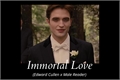 História: Immortal Love (Edward Cullen x Male Reader)