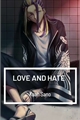 História: LOVE AND HATE - Wakasa Imaushi