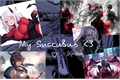 História: My Succubus - Kirasaya, Yumary