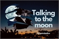 História: Talking to the moon - Heejake