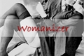 História: Womanizer